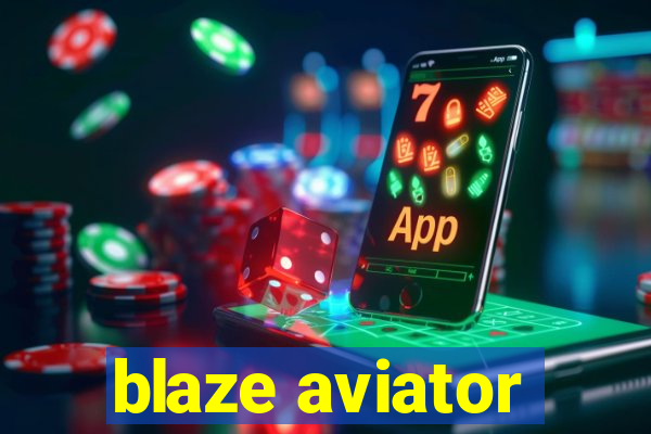 blaze aviator